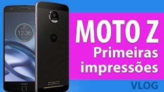 Moto Z no Brasil  Primeiras impressões [upl. by Neale]