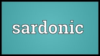 Sardonic Meaning [upl. by Hungarian948]