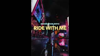 Generation Boyz  Ride With Me [upl. by Leis]