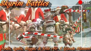 Skyrim Battles  Jordis Lydia Rayya amp Iona vs 5 Gianta Clauses XMas Special [upl. by Ches]