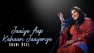 Jaaiye Aap Kahan  Anami Bose  Cover Series 1 [upl. by Doyle38]