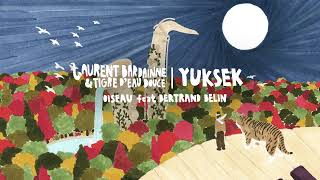 Laurent Bardainne amp Tigre dEau Douce  Oiseau Yuksek Remix Official Audio [upl. by Helali455]