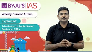 Explained Privatization of Public Sector Banks and PSEs  UPSCIAS 2021 [upl. by Eilhsa926]