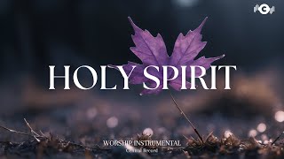 HOLY SPIRIT  Soaking worship instrumental  Prayer and Devotional [upl. by Eittod313]