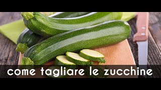 COME TAGLIARE LE ZUCCHINE [upl. by Lorrimor]