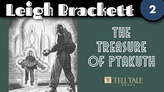 Leigh Brackett 2 The Treasure of Ptakuth [upl. by Steck]