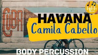 Havana  Camila Cabello  Body percussion  Percusion corporal  Level 5 [upl. by Atiekal81]