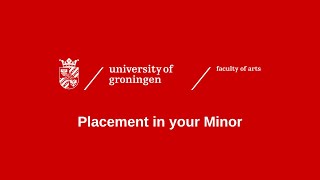 Placement in your Minor Faculty of Arts University of Groningen [upl. by Euqinmod]