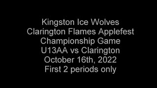 2022 U13AA Kingston Ice Wolves vs Clarington Clarington Flames Applefest Finals Oct 16th 2022 [upl. by Renner]