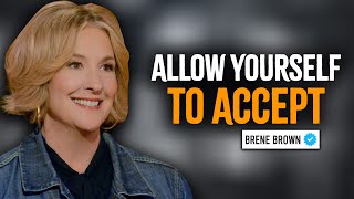 Allow Yourself To Accept The Reality  Brene Brown Motivation [upl. by Anierdna]