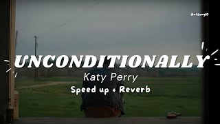 Unconditionally  Katy Perry  Speed up  Reverb [upl. by Eimyaj]