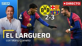 EL LARGUERO EL BARÇA VENCE EN DORTMUND Y EL ATLÉTICO SIGUE EN RACHA 11122024 [upl. by Nataniel]