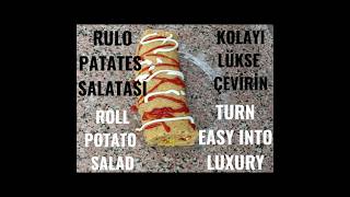 RULO PATATES SALATASI ROLL PATATO SALAD KOLAYI LÜKSE ÇEVİRİN TURN EASY INTO LUXURY [upl. by Einreb]