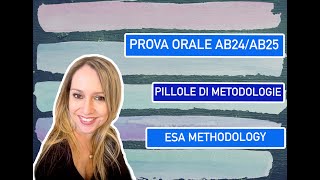 Prova Orale AB24AB25 Pillole di metodologie  ESA [upl. by Brietta]