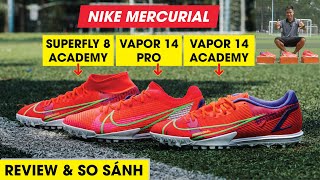 SO SÁNH CHI TIẾT 3 PHIÊN BẢN MERCURIAL 2021 VAPOR 14 PRO VAPOR 14 ACADEMY VÀ SUPERFLY 8 ACADEMY [upl. by Assena]