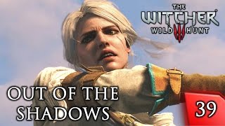 Witcher 3 Ciris Story  Out of the Shadows  Story amp Gameplay Walkthrough 39 PC [upl. by Limhaj768]