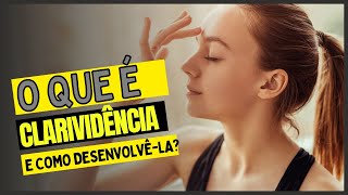 O QUE É CLARIVIDÊNCIA 👁 Como Usar a Meditação para Desenvolver a Vidência [upl. by Dyche549]