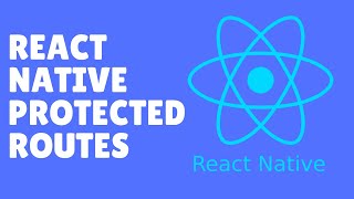 React Native Protected Routes [upl. by Teevens]