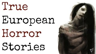 5 Scary TRUE Stories from Europe [upl. by Dumanian594]