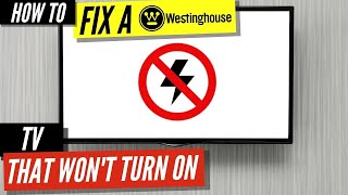 How To Fix a Westinghouse TV that Won’t Turn On [upl. by Areic]