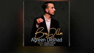 Agreen Dilshad  Bro Dllm [upl. by Ark]