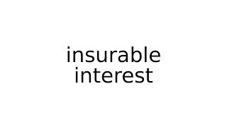 insurable interest legal term terms english meaning meanings definition definitions [upl. by Knowling]