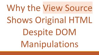 Why the View Source Shows Original HTML Despite DOM Manipulations [upl. by Tabatha912]