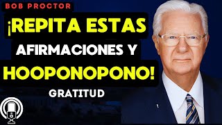 Poderosas Afirmaciones de GRATITUD y HOOPONOPONO para ATRAER ABUNDANCIA y PROSPERIDAD Bob Proctor [upl. by Anayt433]