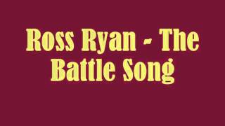 Ross Ryan  The Battle Song [upl. by Crenshaw404]