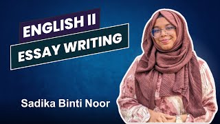 Essay Writing  EnglishII  Sadika Binti Noor [upl. by Daley]