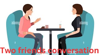 Two friends conversation  Two friends talk  Two friends short talk [upl. by Heinrike]