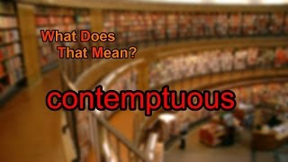 What does contemptuous mean [upl. by Ahron]