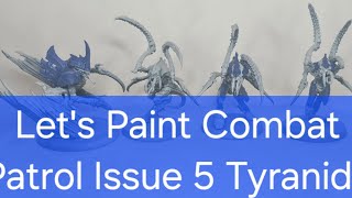 Lets Paint Combat Patrol Issue 5 Tyranids [upl. by Derk]