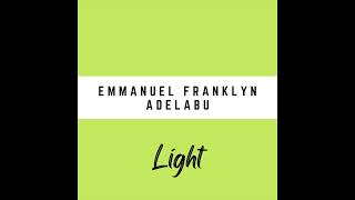 Emmanuel Franklyn Adelabu  Light [upl. by Datnow]