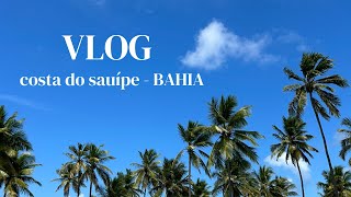 VLOG  COSTA DO SAUÍPE  BAHIA [upl. by Coben152]