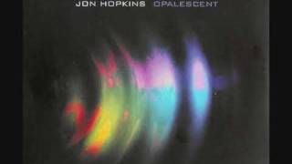 Jon Hopkins  Apparition [upl. by Amby]