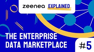 Zeenea Explained 5  Introducing the Enterprise Data Marketplace [upl. by Aggy]