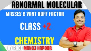 ABNORMAL MOLECULAR MASSES amp VANT HOFF FACTORCLASS 2 CHEMISTRY BY PROF MANOJ KAPOOR [upl. by Issak200]