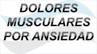 La ansiedad y los dolores musculares  ForodeAnsiedadcom [upl. by Modestine]