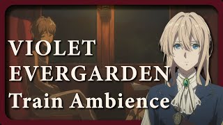 Violet Evergarden Train Ambience  1hr  Sleep Aid  Meditation [upl. by Neuburger820]