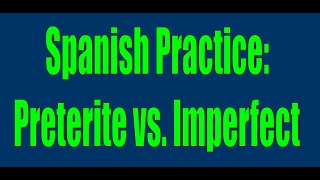 Spanish Practice Preterite vs Imperfect [upl. by Ablem240]