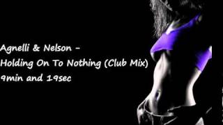 Agnelli amp Nelson  Holding On to Nothing Club Mix [upl. by Yrrum802]