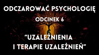 Uzależnienia i Terapie Uzależnień  Spojrzenie Krytycznym Okiem Psychologa [upl. by Crabb127]