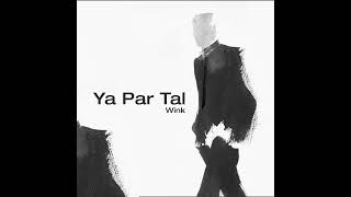 Wink  Ya Par Tal Raw [upl. by Ioved563]