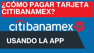 ¿Cómo Pagar Tarjeta De Crédito Citibanamex Usando La App Pagar Mensualidad Banamex Sin Desplazarse [upl. by Annaeirb885]