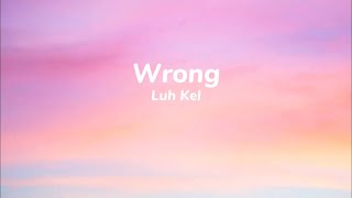 Wronglyrics by Luh Kel [upl. by Komarek]