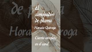 El almohadón de pluma de HoracioQuiroga Audiolibro shorts [upl. by Cornwall]