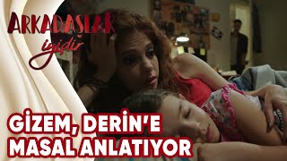 Arkadaşlar İyidir 7Bölüm  Gizem Derine masal anlatıyor [upl. by Paxton459]