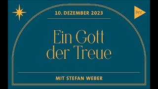 Ein Gott der Treue  Stefan Weber  10122023 [upl. by Rez]