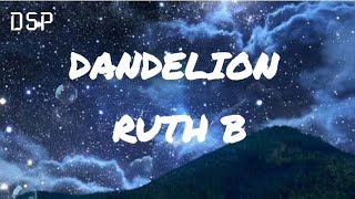 Ruth B  Dandelion  Lyrics [upl. by Lewellen523]